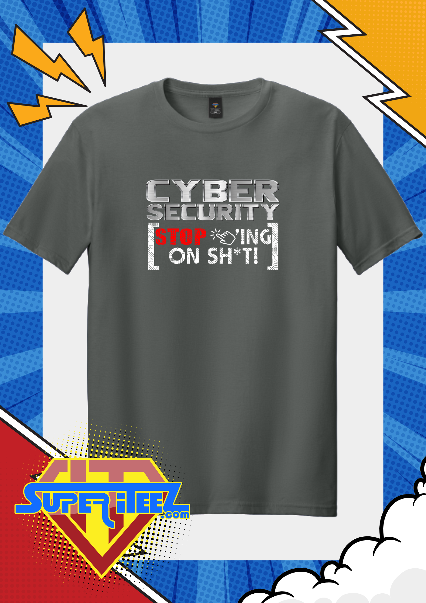 “Cyber Security: Stop Clicking on Sh*t” – The IT PSA Tee