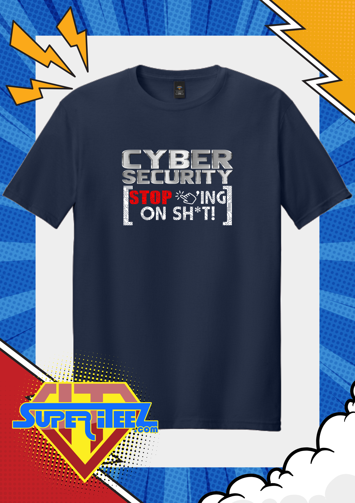 “Cyber Security: Stop Clicking on Sh*t” – The IT PSA Tee