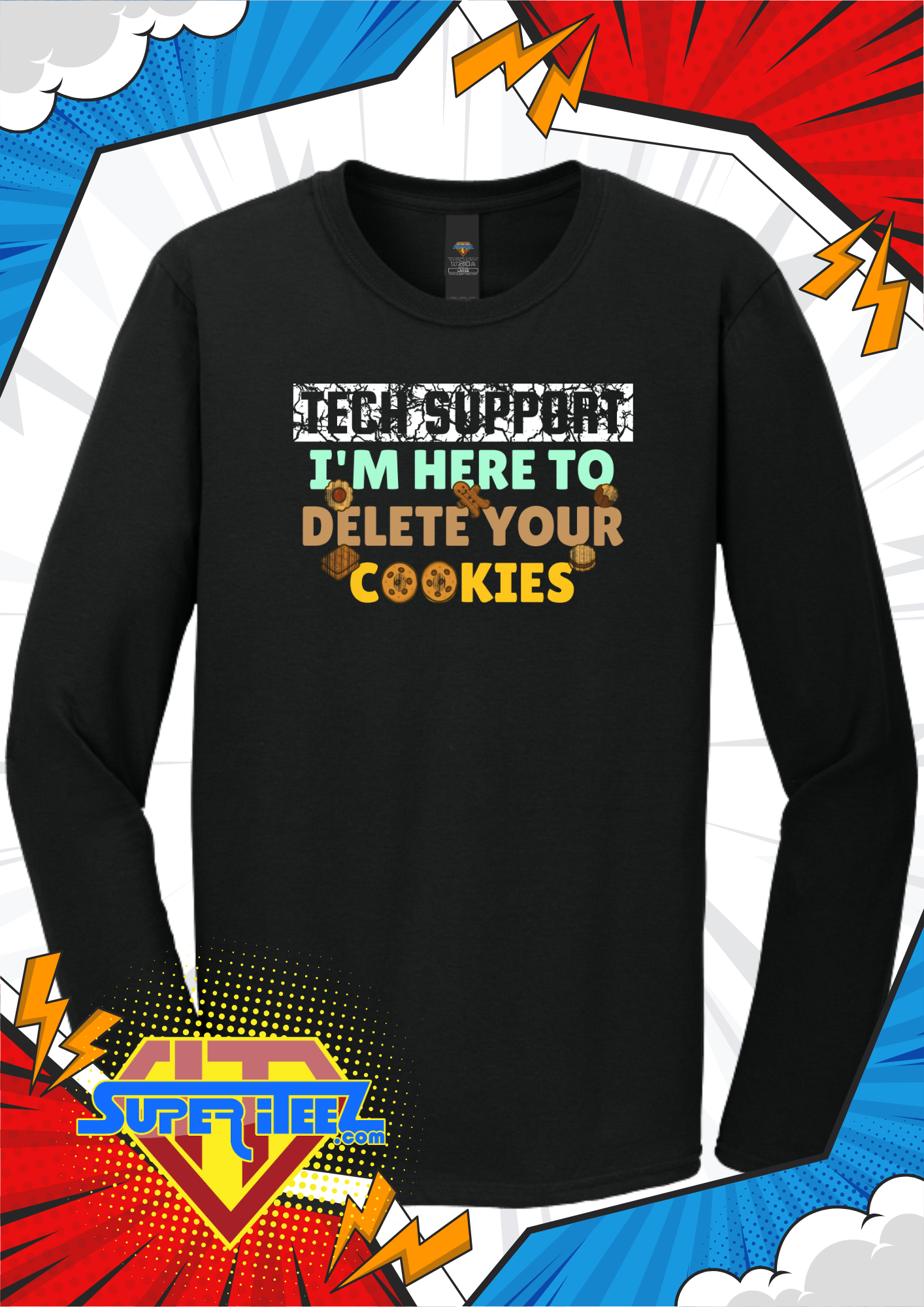 “Tech Support - I’m Here to Delete Your Cookies” Tee