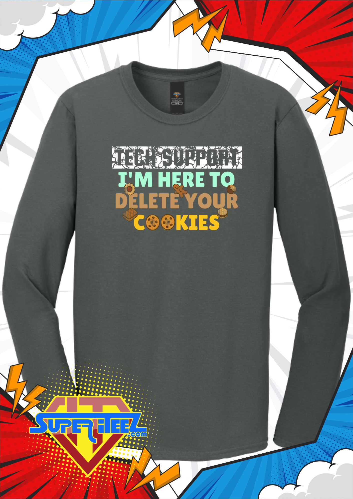“Tech Support - I’m Here to Delete Your Cookies” Tee