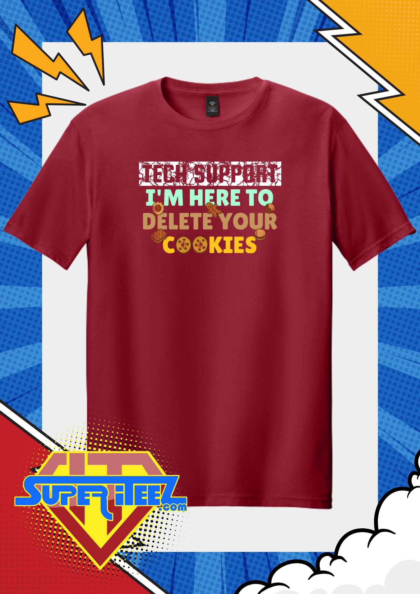 “Tech Support - I’m Here to Delete Your Cookies” Tee