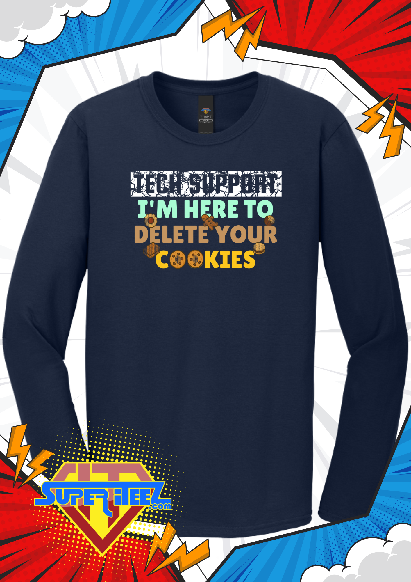 “Tech Support - I’m Here to Delete Your Cookies” Tee