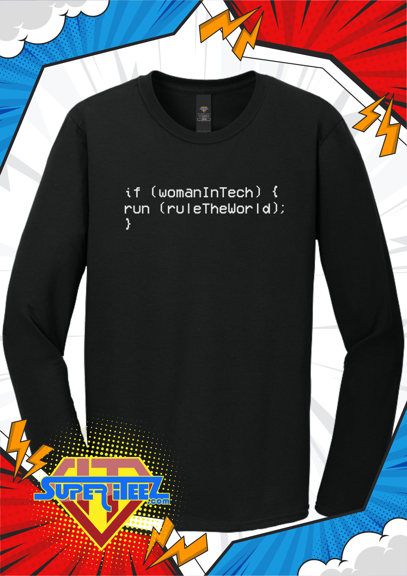 “if (womanInTech) { run(ruleTheWorld); }” – The Code That Always Compiles Tee
