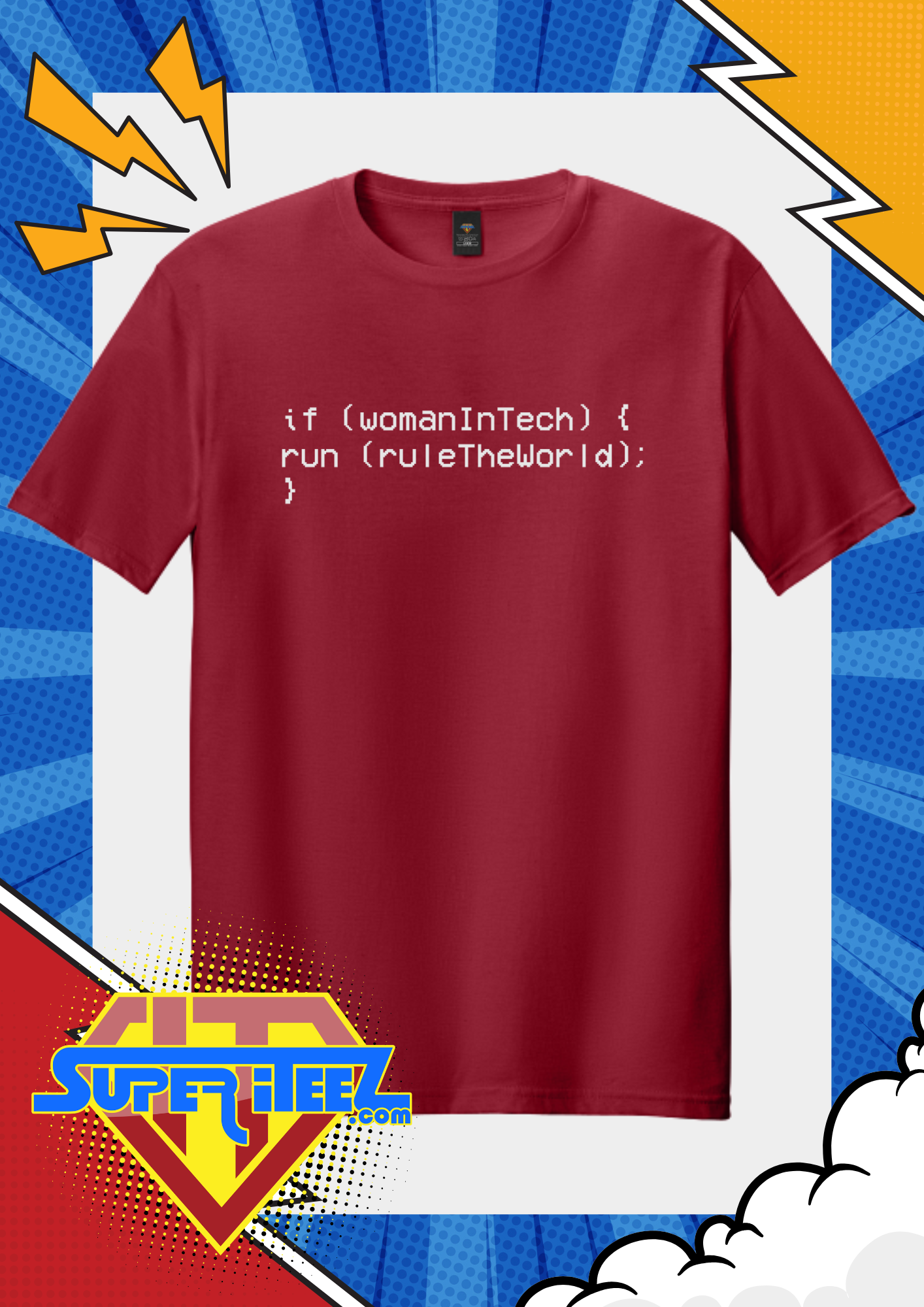 “if (womanInTech) { run(ruleTheWorld); }” – The Code That Always Compiles Tee