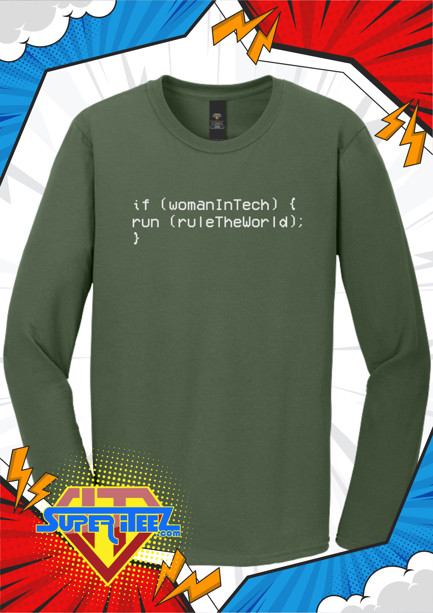 “if (womanInTech) { run(ruleTheWorld); }” – The Code That Always Compiles Tee