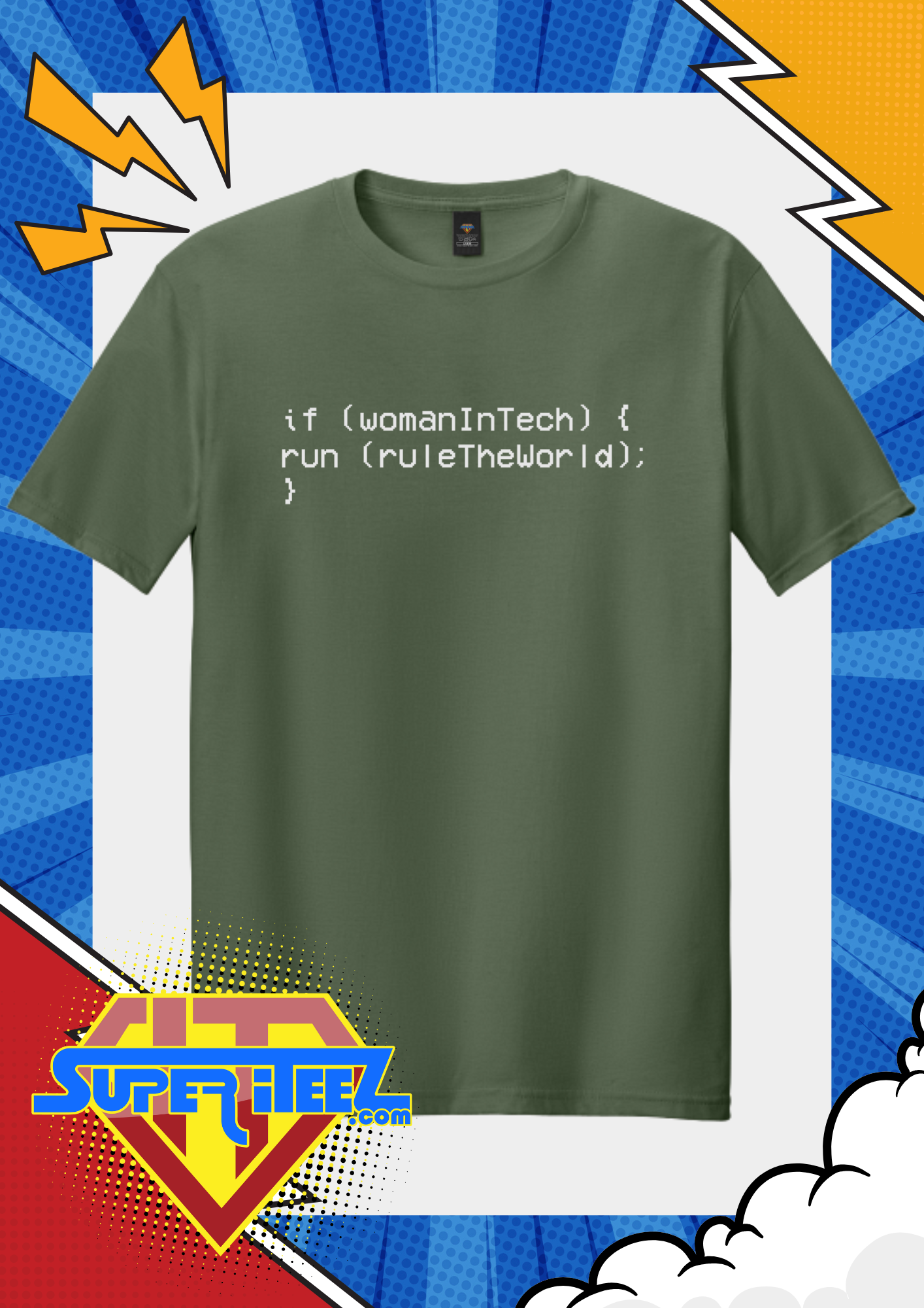 “if (womanInTech) { run(ruleTheWorld); }” – The Code That Always Compiles Tee
