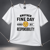 Load image into Gallery viewer, Another Fine Day Ruined By Responsibility Tee &amp; Crewneck Sweatshirt