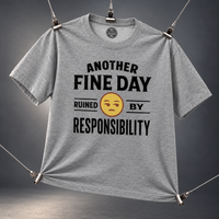 Load image into Gallery viewer, Another Fine Day Ruined By Responsibility Tee &amp; Crewneck Sweatshirt
