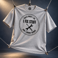 Load image into Gallery viewer, That's What I Do - I Fix Stuff and I Know Things Tee &amp; Crewneck Sweatshirt