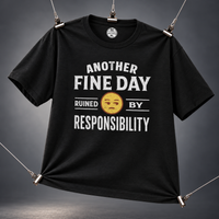 Load image into Gallery viewer, Another Fine Day Ruined By Responsibility Tee &amp; Crewneck Sweatshirt