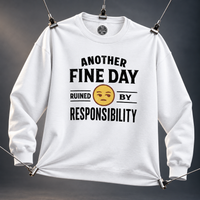 Load image into Gallery viewer, Another Fine Day Ruined By Responsibility Tee &amp; Crewneck Sweatshirt