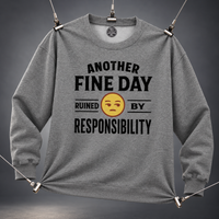 Load image into Gallery viewer, Another Fine Day Ruined By Responsibility Tee &amp; Crewneck Sweatshirt