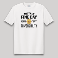Load image into Gallery viewer, Another Fine Day Ruined By Responsibility Tee