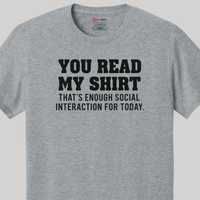 Load image into Gallery viewer, You Read My Shirt - That’s Enough Social Interaction for Today Tee