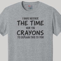 Load image into Gallery viewer, I Have Neither the Time Nor the Crayons Tee