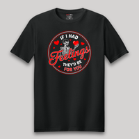 Load image into Gallery viewer, If I Had Feelings, They’d Be For You Tee | Valentine’s Day Collection
