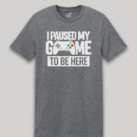 Load image into Gallery viewer, I Paused My Game To Be Here Tee