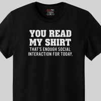 Load image into Gallery viewer, You Read My Shirt - That’s Enough Social Interaction for Today Tee