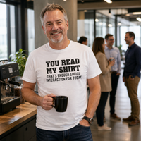 Load image into Gallery viewer, You Read My Shirt - That’s Enough Social Interaction for Today Tee
