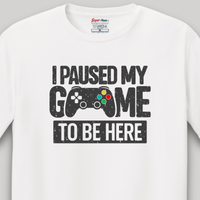Load image into Gallery viewer, I Paused My Game To Be Here Tee