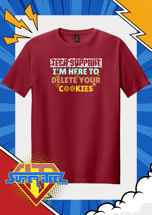 “Tech Support - I’m Here to Delete Your Cookies” Tee