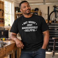 Load image into Gallery viewer, Not Bossy Just Aggressively Helpful Tee &amp; Crewneck Sweatshirt