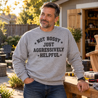 Load image into Gallery viewer, Not Bossy Just Aggressively Helpful Tee &amp; Crewneck Sweatshirt