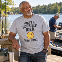Load image into Gallery viewer, That’s a Horrible Idea What Time Tee &amp; Crewneck Sweatshirt