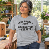 Load image into Gallery viewer, Not Bossy Just Aggressively Helpful Tee &amp; Crewneck Sweatshirt