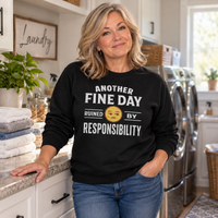 Load image into Gallery viewer, Another Fine Day Ruined By Responsibility Tee &amp; Crewneck Sweatshirt