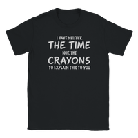 Load image into Gallery viewer, I Have Neither the Time Nor the Crayons Tee
