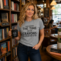 Load image into Gallery viewer, I Have Neither the Time Nor the Crayons Tee