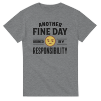 Load image into Gallery viewer, Another Fine Day Ruined by Responsibility Tee
