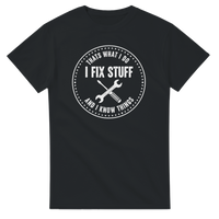 Load image into Gallery viewer, That's What I Do - I Fix Stuff and I Know Things Tee