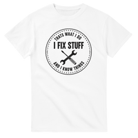 Load image into Gallery viewer, That's What I Do - I Fix Stuff and I Know Things Tee