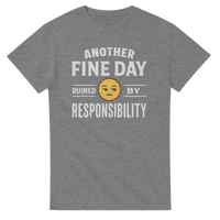 Load image into Gallery viewer, Another Fine Day Ruined By Responsibility Tee