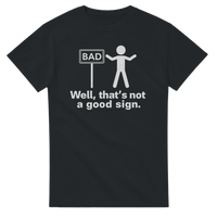 Load image into Gallery viewer, Well, That’s Not a Good Sign Tee
