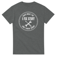 Load image into Gallery viewer, That's What I Do - I Fix Stuff and I Know Things Tee