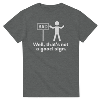 Load image into Gallery viewer, Well, That’s Not a Good Sign Tee