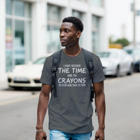 Load image into Gallery viewer, I Have Neither the Time Nor the Crayons Tee